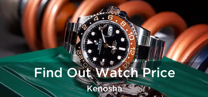 Find Out Watch Price Kenosha