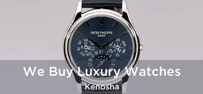 We Buy Luxury Watches Kenosha